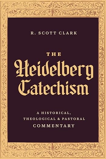 The Heidelberg Catechism: A Historical, Theological, and Pastoral Commentary (Hardcover)