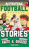 Inspirational Football GOATS Stories, Amazing Facts, and Trivia Games: The Ultimate Football Gift Book for Kids and Teens! (Sports Books for Young Readers)