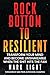 Rock Bottom to Resilient: Transform Your Mind And Become Unshakeable When The Shit Hits The Fan