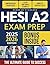 HESI A2 Exam Prep: The Ultimate Study Guide to Passing the Exam with the Highest Score | Includes Practice Tests, Real-World Examples, and Strategies for Guaranteed Success