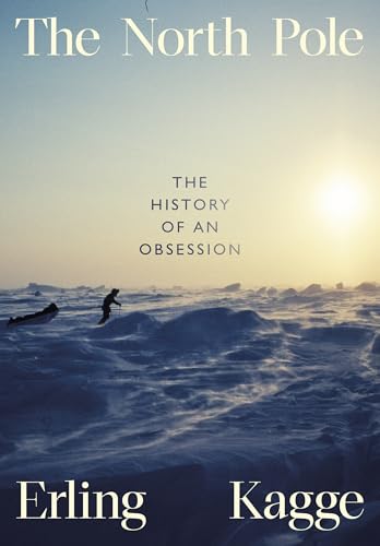 The North Pole: The History of an Obsession (Kindle Edition)