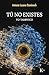 TÚ NO EXISTES, YO TAMPOCO (Spanish Edition)