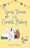 Spring Dreams at the Cornish Bakery (Escape To... The Cornish Bakery Book 24) Spring Dreams at the Cornish Bakery (Escape To... The Cornish Bakery Book 24)