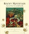 Rocky Mountain Gourmet Cookbook: Gourmet Recipes with Unique Rocky Mountain Appeal