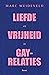Liefde en vrijheid in Gay-relaties by Marc Weideveld