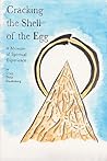 Cracking the Shell of the Egg: A Memoir of Spiritual Experience