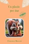 Un pinolo per due (Le Emozioni del Bosco) by Francesca Marconi Un pinolo per due (Le Emozioni del Bosco) by Francesca Marconi
