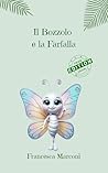 Il Bozzolo e la Farfalla (Le Emozioni del Bosco) by Francesca Marconi Il Bozzolo e la Farfalla (Le Emozioni del Bosco) by Francesca Marconi