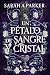 Un pétalo de sangre y cristal
