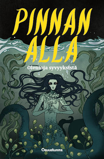 Pinnan alla : Olentoja syvyyksistä