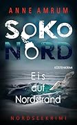 SoKo Nord - Eis auf Nordstrand: Küstenkrimi Nordseekrimi
