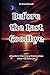 Before The Last Goodbye: A ...