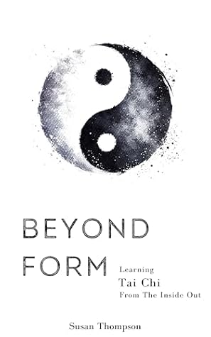 Beyond Form: Learning Tai Chi From the Inside Out