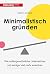 Minimalistisch gründen