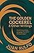 The Golden Cockerel & Other Writings