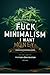Fuck Minimalism, I Want Money by Trang Nguyễn
