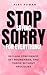 Stop Saying Sorry for Everything!  by Alex Rowan