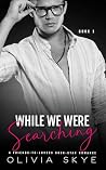 While We Were Searching by Olivia Skye While We Were Searching by Olivia Skye