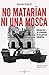 No matarían ni una mosca by Slavenka Drakulić