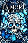 La Mort Bleue, T1 by Pauline B.