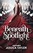 Beneath the Spotlight