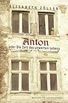 Anton oder Die Zeit des unwerten Lebens Anton oder Die Zeit des unwerten Lebens