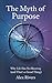 The Myth of Purpose by Alex Rivers