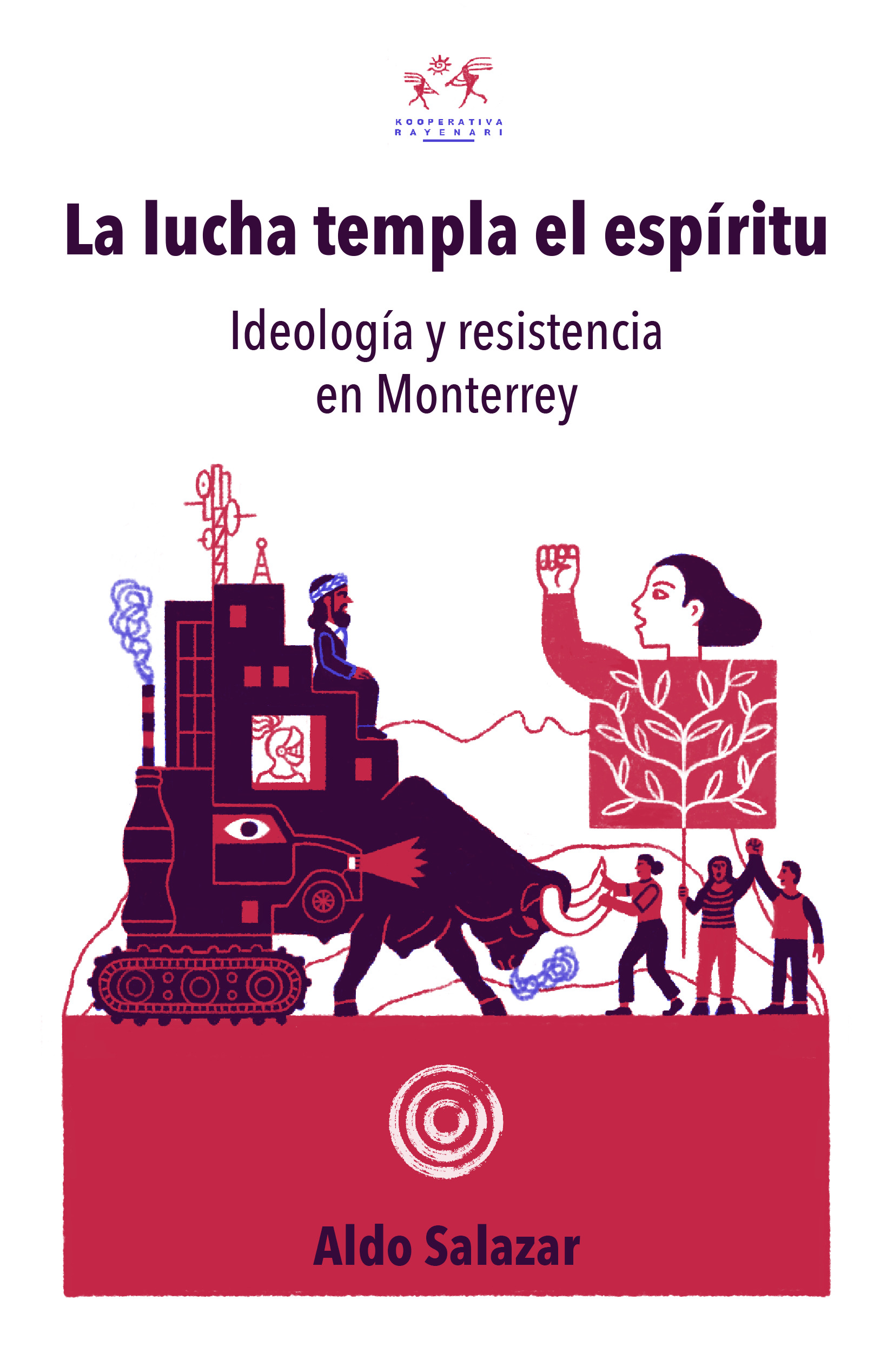 La lucha templa el espíritu: Ideología y resistencia en Monterrey