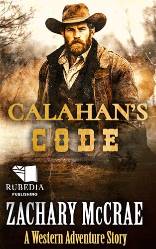 Calahan's Code: A Classic Western Adventure (Kindle Edition)