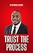 Trust The Process by Nathaniel Glover