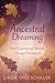 Ancestral Dreaming by Linda Yael Schiller Ancestral Dreaming by Linda Yael Schiller