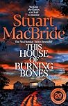This House of Burning Bones by Stuart MacBride