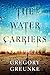 The Water Carriers: A Novel