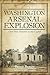 The Washington Arsenal Expl...