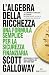 L'algebra della ricchezza: Una formula semplice per la sicurezza finanziaria (Italian Edition)