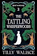 The Tattling Whisperwoods