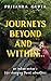 Journeys Beyond and Within...: An Indian Woman's Life-Changing Travel Adventures | A Candid Travel Book Full of Struggles, Self-Discovery, and Serendipity