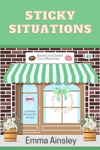 Sticky Situations (Raised and Glazed Cozy Mysteries Book 43)