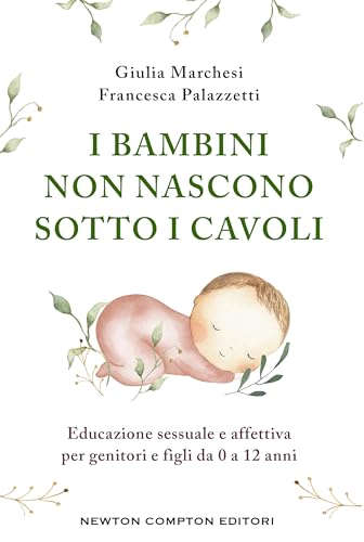 I bambini non nascono sotto i cavoli (Italian Edition)