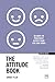 The Attitude Book: 50 ways ...