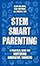 STEM SMART Parenting: A Pra...