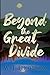 Beyond the Great Divide by W.J. Thompson