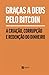 Graças a Deus Pelo Bitcoin: A Criação, Corrupção e Redenção do Dinheiro (Portuguese Edition)