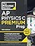 Princeton Review AP Physics C Premium Prep, 19th Edition: 4 Practice Tests + Digital Practice Online + Content Review (College Test Preparation)