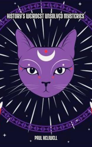 History's Weirdest Unsolved Mysteries (Kindle Edition)