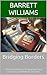 Bridging Borders: A Practical Guide to Thriving with Dual Citizenship and Multiple Identities (The Global Exit Strategy: Relocating After Political Change Book 16)