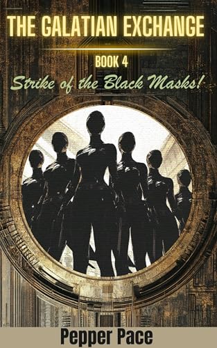 The Galatian Exchange: Strike of the Black Masks (The Galatian Exchange #4)