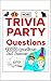 Trivia Party Questions: 1,000 Questions with Answers