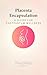 Placenta Encapsulation: A G...