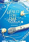 Debut or Die เดบิ...